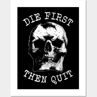 Die first then quit rugged skull Posters and Art